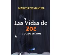 Las Vidas de Zoe y otros relatos