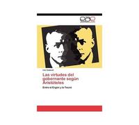 Las Virtudes Del Gobernante Según Aristóteles