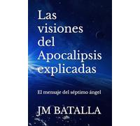 Las visiones del Apocalipsis explicadas: El mensaje del séptimo ángel