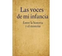 LAS VOCES DE MI INFANCIA: ENTRE LA HISTORIA Y EL MISTERIO