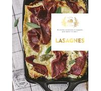 Lasagnes: Petites recettes et autres secrets de nos cuisines, pour faire plaisir à tous les gourmands