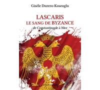 Lascaris, le Sang de Byzance - Gisèle Durero-Koseoglu - Ovadia Eds - broché - Roman