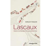 Lascaux - Histoire et archéologie d'un joyau préhistorique