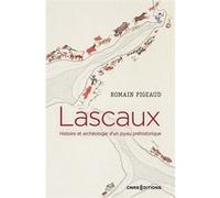 Lascaux - Histoire et archéologie d'un joyau préhistorique Romain Pigeaud (Auteur)