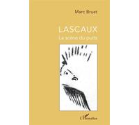 Lascaux La scène du puits - Marc Bruet - L'harmattan - broché - Etude