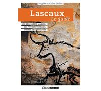 Lascaux, le guide De la préhistoire à Lascaux IV - Brigitte Delluc - Sud-Ouest - broché - Guide