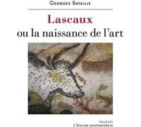 Lascaux ou la naissance de l'art Georges Bataille (Auteur), Michel Surya (Préface)