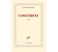 L'ascendant - Alexandre Postel - Gallimard - broché - Roman