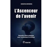 L'ASCENSEUR DE L'AVENIR: Nouvelle Vision Politique pour la Jeunesse en Afrique