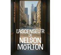 L'Ascenseur de Nelson Morton - Pierre-Alain Schlosser - Librinova - broché - Roman