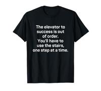 L'ascenseur Qui mène au succès est Hors Service - Funny Motivational T-Shirt