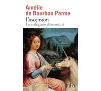 Amélie de Bourbon Parme – L'ascension – Les Trafiquants d'éternité (Tome 2) – Poche – Gallimard