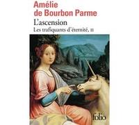 Amélie de Bourbon Parme – L'ascension – Les Trafiquants d'éternité (Tome 2) – Poche – Gallimard