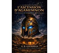 L'Ascension D'Agamemnon Un Aventure de Science-Fiction Mythologique - A. B. Goodman - Auto-Édition - ebook (ePub) - Livre