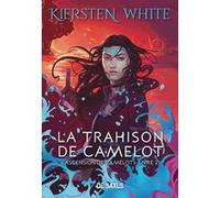 L'ascension de Camelot - Livre 02 La trahison de Camelot (broché) Kiersten White (Auteur), Véronique Baloup (Traduction)