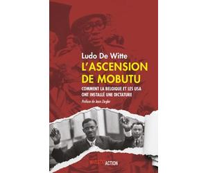 L'ascension de Mobutu: Comment la Belgique et les USA ont fabriqué un dictateur