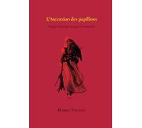 L'Ascension Des Papillons: Voyage initiatique au pays des Samouraïs