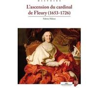 L'ascension du cardinal de Fleury (1653-1726) Fabrice Malcor (Auteur)
