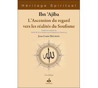 L'ascension du regard vers les réalites du Soufisme : Traduction annotée du Kitab Mi'raj al-Tashawwuf ila Haqa'iq al-Tasawwuf, édition bilingue arabe-français