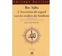 L'ascension du regard vers les réalites du Soufisme : Traduction annotée du Kitab Mi'raj al-Tashawwuf ila Haqa'iq al-Tasawwuf, édition bilingue arabe-français