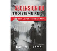 L'ascension Du Troisième Reich: Comment La Démocratie Est Morte