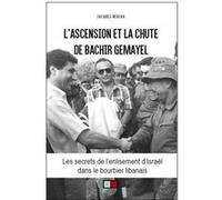 L'ascension et la chute de Bachir Gemayel Jacques Neriah (Auteur)
