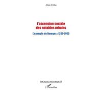 L'ascension Sociale Des Notables Urbains - L'exemple De Bourges : 1286-1600 | Occasion