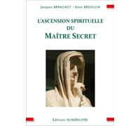 L'Ascension Spirituel du Maitre Secret - Jacques Branchut - Numerilivre Eds - broché - Essai