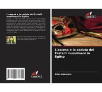 L'ascesa E La Caduta Dei Fratelli Musulmani In Egitto