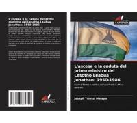 L'ascesa E La Caduta Del Primo Ministro Del Lesotho Leabua Jonathan: 1950-1986