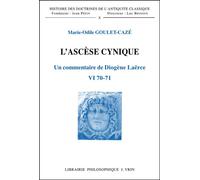 L'ascèse cynique - Un commentaire de Diogène Laèrce VI 70. 71 - Marie-Odile Goulet-Cazé - Vrin - Livre