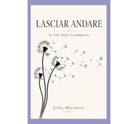 LASCIAR ANDARE: (la vita dopo la tempesta)