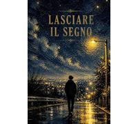 LASCIARE IL SEGNO