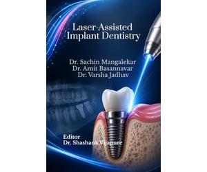 Laser-Assisted Implant Dentistry: Evidence-Based Clinical Protocols and emerging technologies