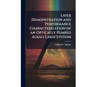 Laser Demonstration and Performance Characterization of an Optically Pumped Alkali Laser Systems