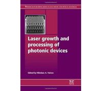 Laser Growth And Processing Of Photonic Devices