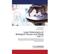 Laser Polarimetry of Biological Tissues and Fluids - Vol 11: Advanced Analytical Methods for Characterizing Polarization Structure and Optical Anisotropy in Biological Tissues