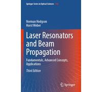 Laser Resonators and Beam Propagation: Fundamentals, Advanced Concepts, Applications