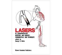 Lasers In Cardiovascular Medicine And Surgery: Fundamentals And Techniques