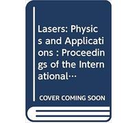 Lasers-Physics And Applications - Proceedings Of The 6th International School On Quantum Electronics