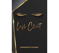 Lash Client Record Book: Professional Lash Client Appointment & Tracking Notebook | Eyelash Extension Record Log with Client Profiles, Lash Mapping, Eye Charts & Appointment History.