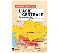 L'asie Centrale En 100 Questions - Au Croisement Des Grandes Puissances