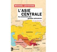 L'Asie centrale en 100 questions Au croisement des grandes puissances - Michaël Levystone - Tallandier - broché - Guide