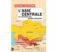L'Asie centrale en 100 questions: Au croisement des grandes puissances
