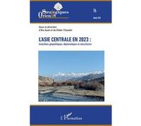 L'Asie centrale en 2023 – évolutions géopolitiques, diplomatiques et sécuritaires – L'Harmattan