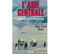 L'Asie centrale Histoire et civilisations - Jean-Paul Roux - Fayard - broché - Livre