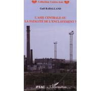 L'asie Centrale Ou La Fatalité De L'enclavement ? | Occasion