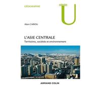 L'asie Centrale - Territoires, Société Et Environnement