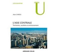 L'Asie centrale - Territoires, société et environnement: Territoires, société et environnement