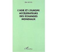 L'asie et l'europe accélérateurs des échanges mondiaux - Kim Hee Eel - L'harmattan - broché - Etude